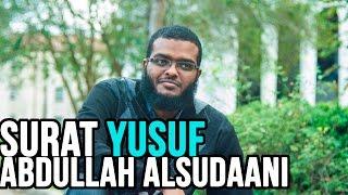 Sincere Surat Yusuf | Abdullah alSudaani سورة يوسف | عبدالله السوداني