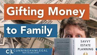 Gifting Money to Family: Savvy Estate Planning