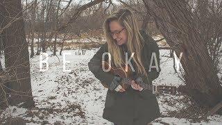 Be Okay | Haley Klinkhammer (original)