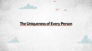 The Uniqueness of Every Person