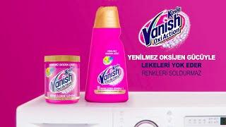 Vanish Oxi Action yenilmez oksijen gücüyle lekeleri yok eder, renkleri soldurmaz!