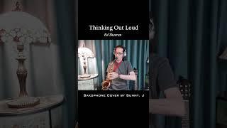 Thinking out loud - Ed Sheeran 【Saxo Cover by sunny J】 One take / No tune