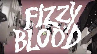 Fizzy Blood - I'm No Good (Official Music Video)