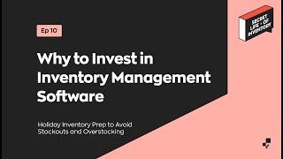 Why to Invest in Inventory Management Software | Secret Life of Inventory