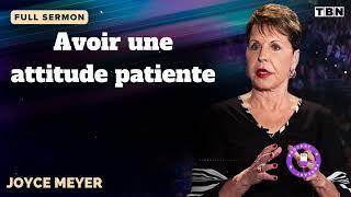 Avoir une attitude patiente - JOYCE MEYER SERMON FRANCAIS