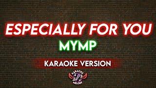 ESPECIALLY FOR YOU - MYMP (KARAOKE VERSION)