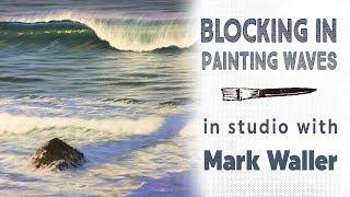 Blocking In |  Painting Waves with Mark Waller