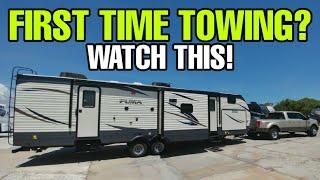 FIRST TIME TOWING AN RV? Watch this first! Travel Trailers and Fifth Wheels!