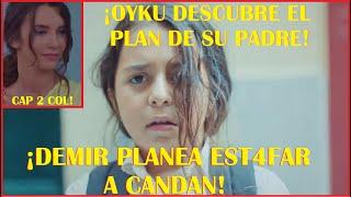 OYKU DESCUBRE QUE SU PADRE PIENSA EST4FAR A CANDAN!! KIZIM - MI HIJA CAPITULO 2!!