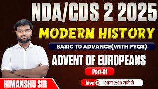 NDA/CDS 2 2025 Modern History Advent of Europeans Basic to Advance (PYQS) By Himanshu Sir | Nda/CDS
