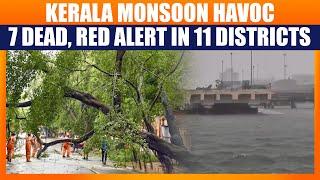 Kerala Monsoon Havoc: 7 Dead, Red Alert in 11 Districts | Heavy Rain Triggers Flash Floods | News9