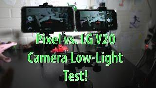 Pixel vs. LG V20 Camera Test in Low Light!