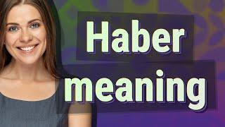 Haber | meaning of Haber