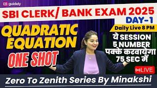 Day-01 Quadratic Equation Basic to Advance All 50 Patterns  | SBI CLERK/ Bank Exam 2025 | Minakshi