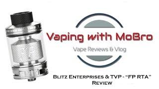 Blitz Enterprises & TVP (The Vaping Postman) - "FP RTA" Review | Vaping with MoBro