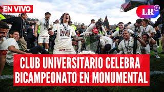 UNIVERSITARIO celebra BICAMPEONATO de la LIGA 1 en el MONUMENTAL | #EnVivoLR