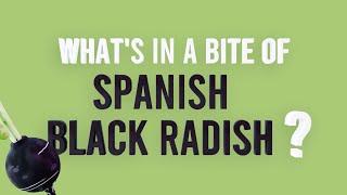 What's in a Bite of Spanish Black Radish?