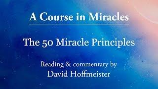 ACIM Daily Lesson The Meaning of Miracles 50 Principles of Miracles Commentary by David Hoffmeister