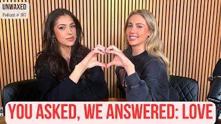 You Asked, We Answered: Love | Ep. 107 | Unwaxed Podcast