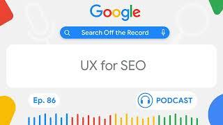 A discussion of UX for SEO | Search Off the Record