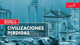 Civilizaciones perdidas | Noche de Misterio