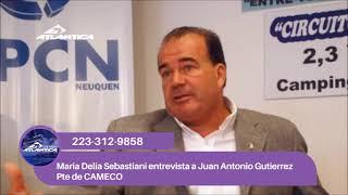 Maria Delia Sebastiani entrevista a Juan Antonio Gutierrez  - Pte de CAMECO