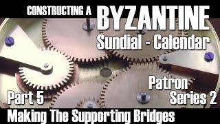 Constructing A Byzantine Sundial-Calendar - Part 5 (Making The Supporting Bridges)