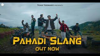 PAHADI SLANG | rage_100 x A-Kain x Lancyraw | Team Tornado | Official Music Video | Uttarakhand