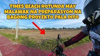 TIMES BEACH ROTUNDA PREPARASYON,MAY MALAWAK NAKAABANG NA PROYEKTO DITO.