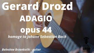 GERARD DROZD - ADAGIO op. 44, homage to Johann Sebastian Bach.