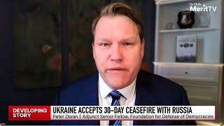 Peter Doran on Ukraine accepting a 30-day ceasefire deal with Russia — Merit Street Media