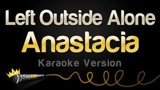 Anastacia - Left Outside Alone (Karaoke Version)