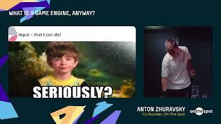 What is a Game Engine, Anyway? — Anton Zhuravsky, On The Spot // TechSpot