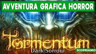 IL LATO OSCURO DELLE AVVENTURE GRAFICHE ► TORMENTUM Gameplay ITA