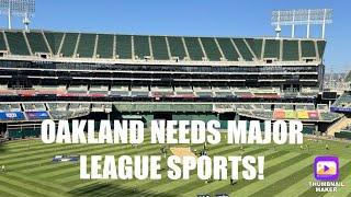 Oakland Must Bring Major League Sports Back To The Oakland-Alameda County Coliseum