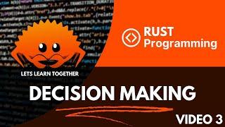 RUST Tutorial - Let´s learn it together - Decision Making (video 3)