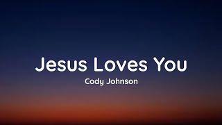 Cody Johnson - Jesus Loves You (lyrics)