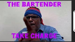 The Bartender - (3) Take Charge