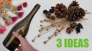 3 Incredible ideas with Bottle, Pine Cones, Dried Flowers