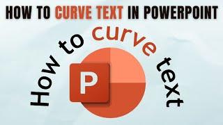 How to Curve Text in PowerPoint in Minutes!