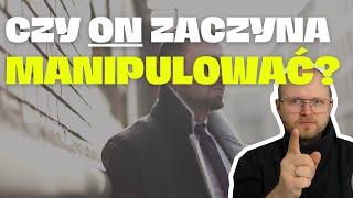 Czy ON zaczyna manipulować? Jakie są oznaki MANIPULACJI w związku? cz. 1/2