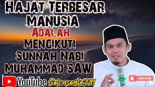 Hajat Terbesar Manusia Adalah Mengikuti Sunnah Nabi Muhammad SAW [Buya Arrazy Hasyim]