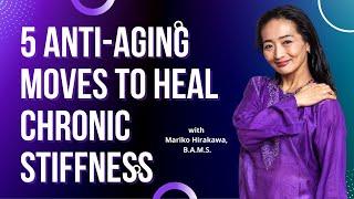 5 Anti-Aging Moves to Heal Chronic Stiffness