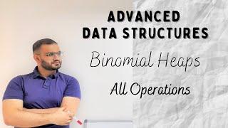 6.4 All Operations in Binomial Heaps | Advanced Data Structures