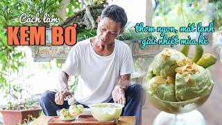 Ông Thọ Hướng Dẫn Làm Kem Bơ Thơm Ngậy, Ngon Hết Ý | Avocado Ice-cream