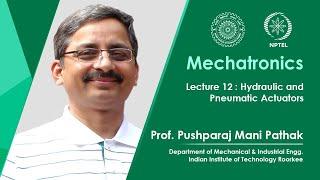 Lecture 12 : Hydraulic and Pneumatic Actuators