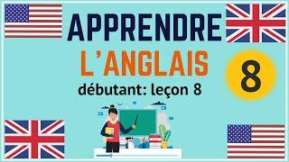 Cours d'anglais débutant leçon 8