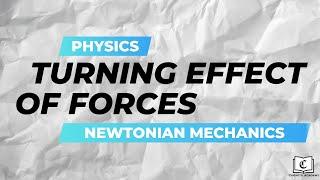 Turning Effect of Forces (Crash Course) | Newtonian Mechanics | Physics | GCE O-Level