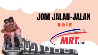 Jom jalan jalan naik MRT