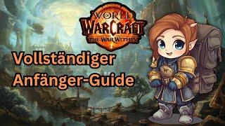 Vollständiger WoW TWW Anfänger Guide | World of Warcraft: The War Within Einsteiger Tutorial & Tipps